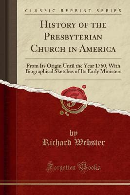 A History of the Presbyterian Church in America From Its Origin Until the Year 1760 with Biographical Sketches of Its Early Ministers Kindle Editon