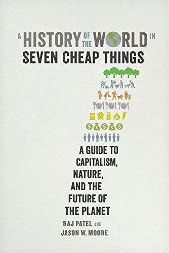 A History of the World in Seven Cheap Things A Guide to Capitalism Nature and the Future of the Planet Epub