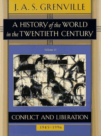 A History of the World in the Twentieth Century Volume II Conflict and Liberation 1945-1996 Vol 2