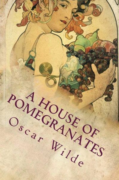 A House of Pomegranates A House of Pomegranates by Oscar Wilde Reader