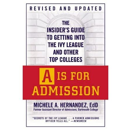 A IS FOR ADMISSION The Insider s Guide to Getting Into the Ivy League and Other Top Colleges PDF