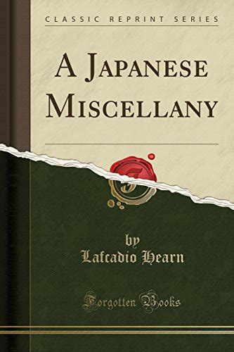 A Japanese Miscellany Classic Reprint Doc