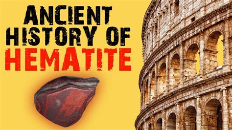 A Journey Through History: Hematite in Ancient Civilizations