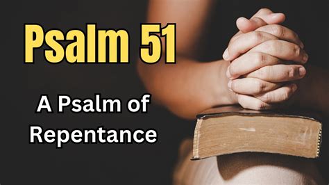 A Journey of Repentance and Renewal: Exploring Psalm 51 KJV