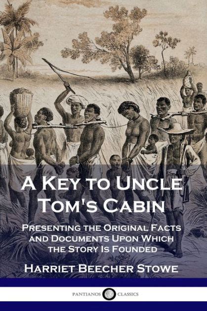 A Key to Uncle Tom s Cabin Presenting the Original Facts and Documents Upon Which the Story Is Founded Kindle Editon