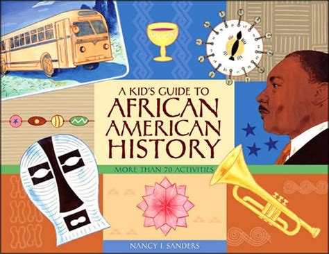 A Kid s Guide to African American History More than 70 Activities A Kid s Guide series