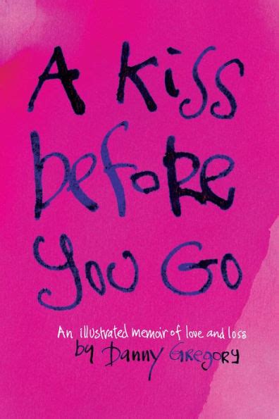 A Kiss Before You Go An Illustrated Memoir of Love and Loss Kindle Editon