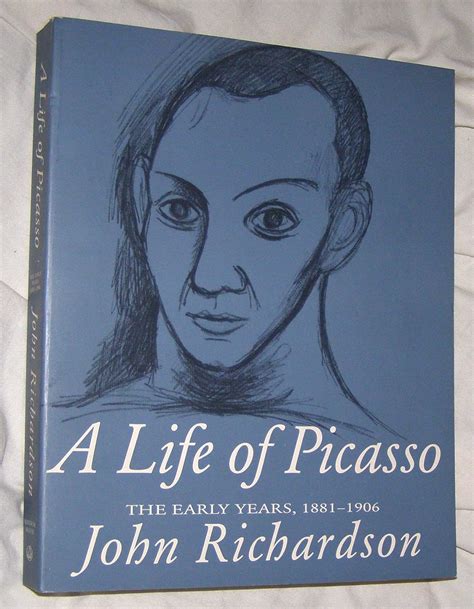 A LIFE OF PICASSO VOL 1 THE EARLY YEARS 1881 1906 BY JOHN RICHARDSON Ebook PDF