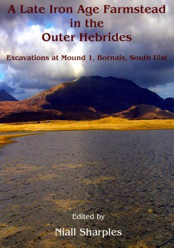 A Late Iron Age farmstead in the Outer Hebrides Excavations at Mound 1 PDF