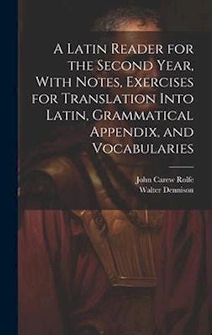 A Latin reader for the second year with notes exercises for translation into Latin grammatical appendix and vocabularies Epub