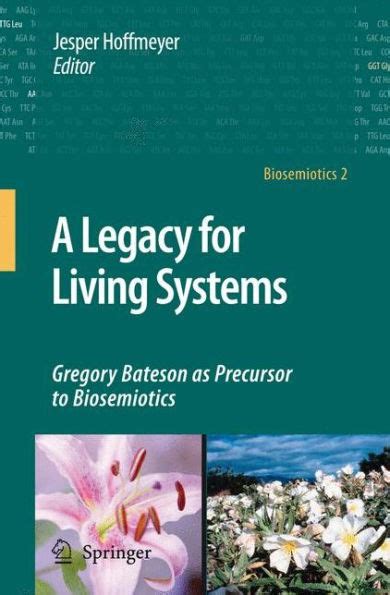 A Legacy for Living Systems Gregory Bateson as Precursor to Biosemiotics 1st Edition PDF