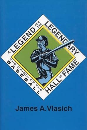 A Legend For The Legendary The Origin Of The Baseball Hall Of Fame Epub