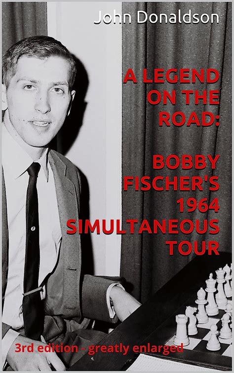 A Legend on the Road Bobby Fischer's 1964 Simul Doc