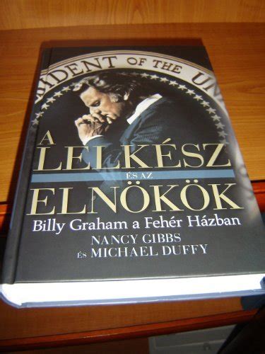 A Lelkesz es az Elnok Billy Graham a Feher Hazban Hungarian Version Billy Graham in the White House Kindle Editon