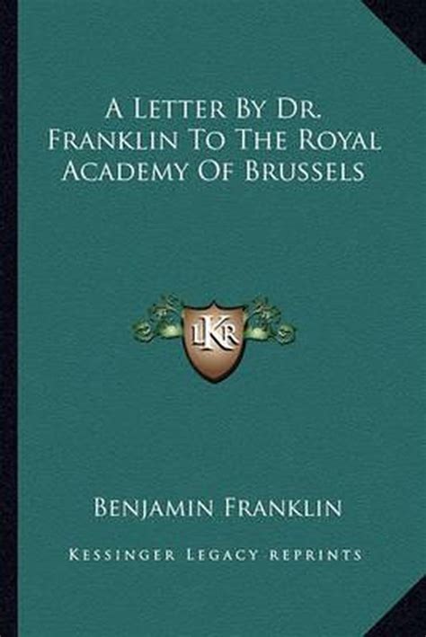 A Letter By Dr Franklin To The Royal Academy Of Brussels Epub