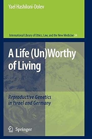 A Life (Un)Worthy of Living Reproductive Genetics in Israel and Germany Kindle Editon