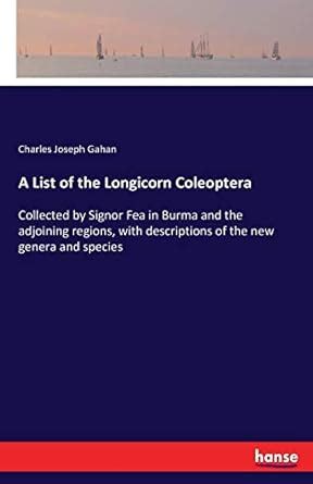 A List of the Longicorn Coleoptera Collected by Signor Fea in Burma and the Adjoining Regions PDF