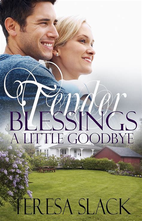 A Little Goodbye A Contemporary Christian Romance Novel Tender Blessings Book 2 Reader