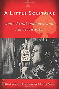 A Little Solitaire John Frankenheimer and American Film Kindle Editon