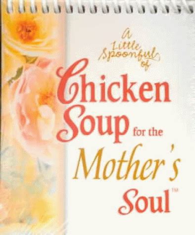 A Little Spoonful of Chicken Soup for the Mother s Soul Chicken Soup for the Soul PDF