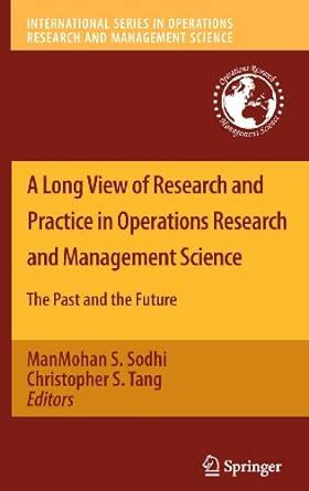 A Long View of Research and Practice in Operations Research and Management Science The Past and the Kindle Editon