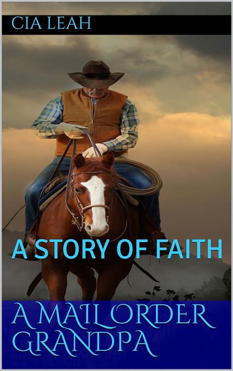 A MAIL ORDER GRANDPA A STORY OF FAITH Kindle Editon