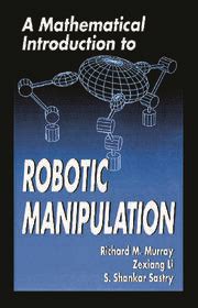 A MATHEMATICAL INTRODUCTION TO ROBOTIC MANIPULATION SOLUTION PDF Kindle Editon
