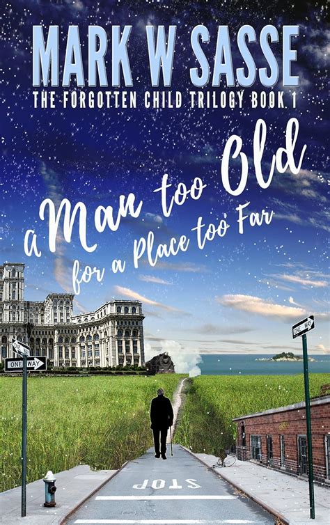 A Man Too Old for a Place Too Far The Forgotten Child Trilogy Volume 1 Reader