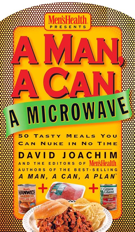 A Man a Can a Microwave 50 Tasty Meals You Can Nuke in No Time Man a Can Series Kindle Editon