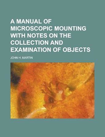 A Manual Of Microscopic Mounting With Notes On The Collection And Examination Of Objects Kindle Editon