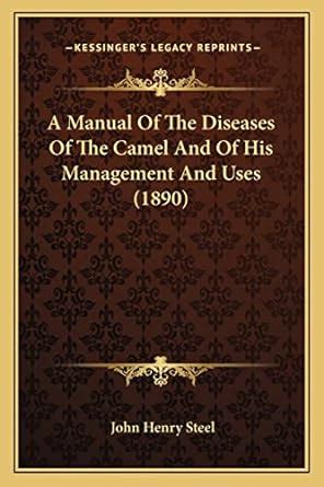 A Manual Of The Diseases Of The Camel And Of His Management And Uses (1890) Reader