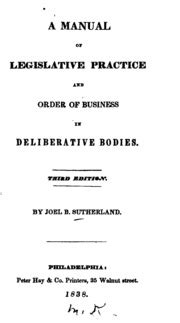 A Manual of Legislative Practice and Order of Business in Deliberative Bodies Reader