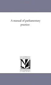 A Manual of Parliamentary Practice