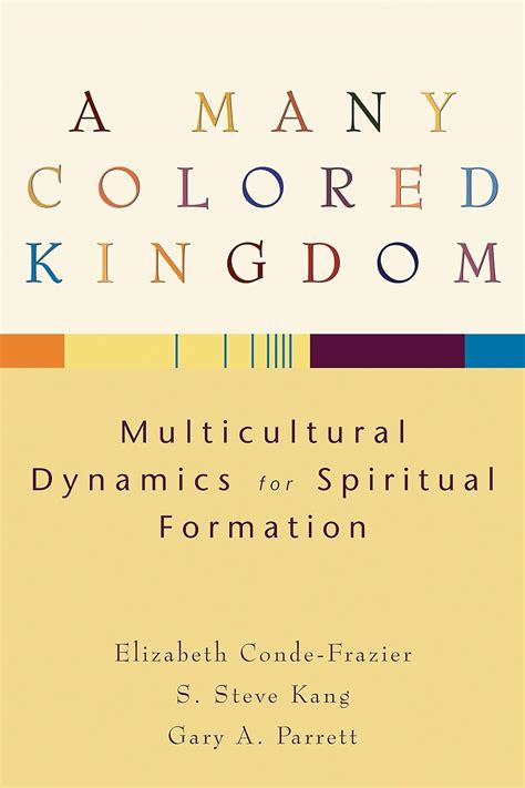 A Many Colored Kingdom Multicultural Dynamics for Spiritual Formation Epub