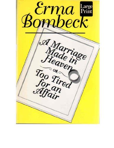 A Marriage Made In Heaven or Too Tired for an Affair Kindle Editon