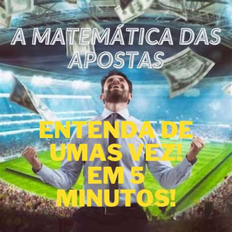 A Matemática Das Apostas