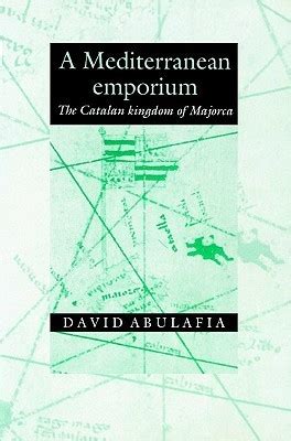 A Mediterranean Emporium The Catalan Kingdom of Majorca Reader