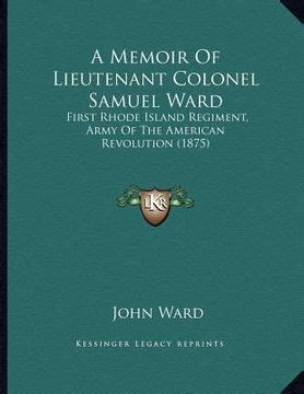 A Memoir Of Lieutenant Colonel Samuel Ward First Rhode Island Regiment Reader