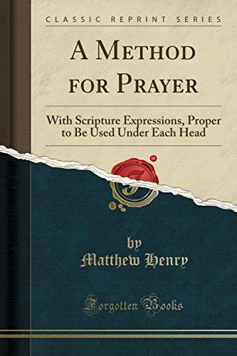 A Method For Prayer With Scripture Expressions Proper To Be Used Under Each Head Epub
