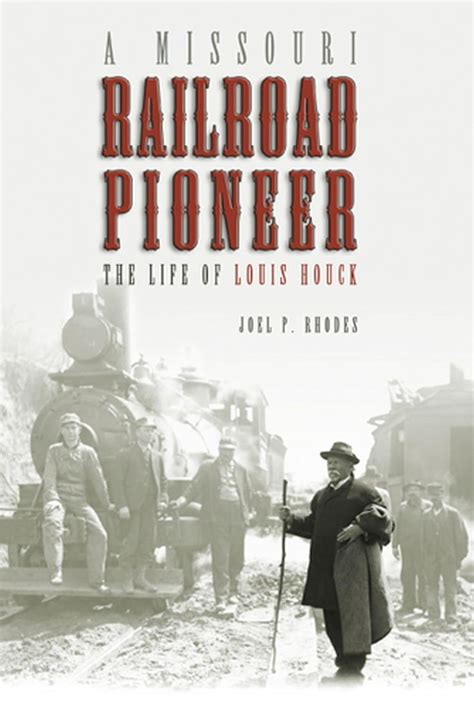 A Missouri Railroad Pioneer The Life of Louis Houck PDF