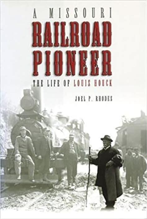 A Missouri Railroad Pioneer The Life of Louis Houck Kindle Editon