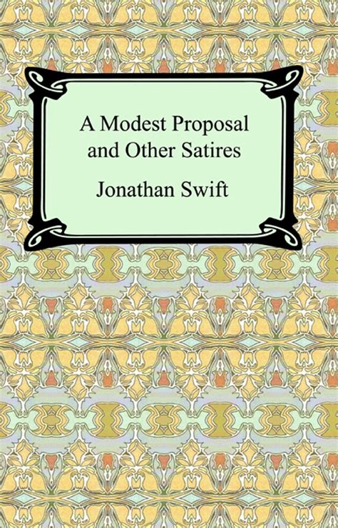 A Modest Proposal and Other Satires Literary Classics Doc