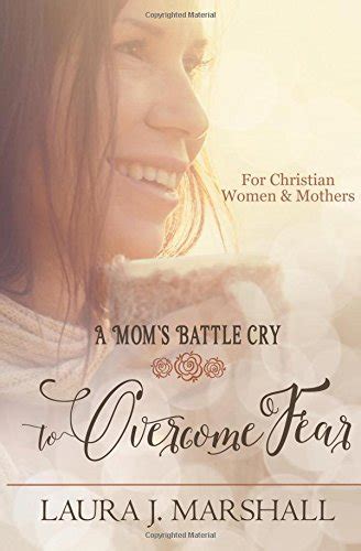 A Mom s Battle Cry to Overcome Fear Battle Cry Devotional Series PDF