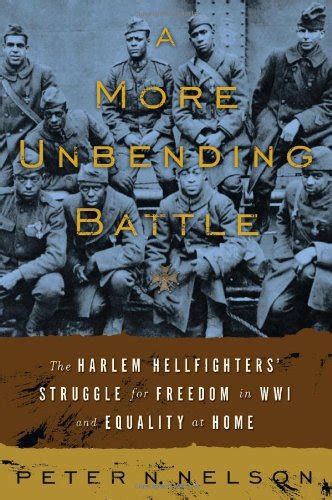 A More Unbending Battle The Harlem Hellfighter s Struggle for Freedom in WWI and Equality at Home Reader