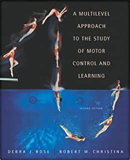 A Multilevel Approach to the Study of Motor Control and Learning Reader