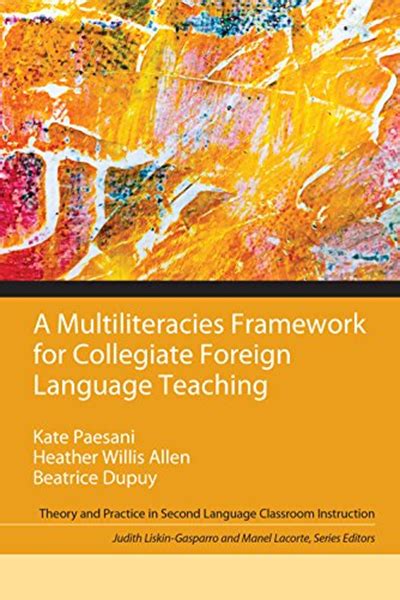 A Multiliteracies Framework for Collegiate Foreign Language Teaching Theory and Practice in Second Language Classroom Instruction Doc