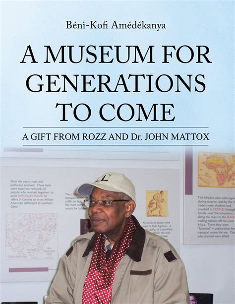 A Museum for Generations to Come A Gift from Rozz and Dr. John Mattox Reader