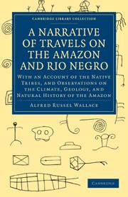 A Narrative Of Travels On The Amazon And Rio Negro With An Account Of The Native Tribes And Observations On The Climate Geology And Natural History Of The Amazon Valley Kindle Editon