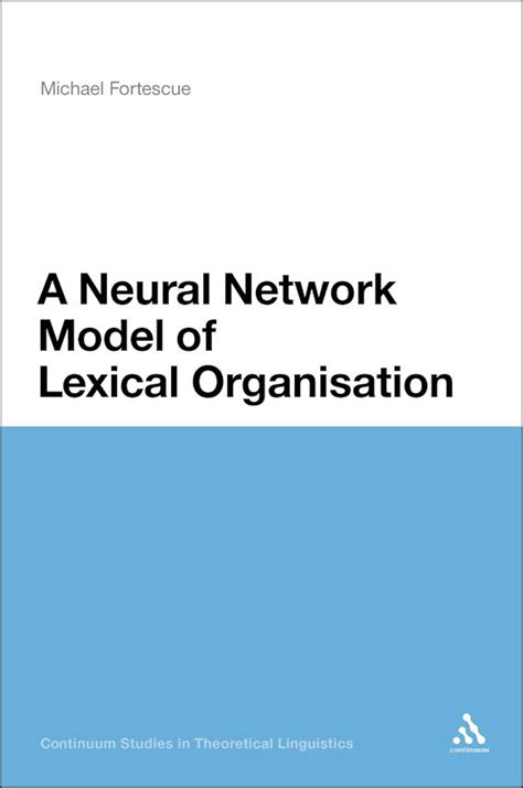 A Neural Network Model of Lexical Organization (Continuum Studies in Theoretical Linguistics) PDF