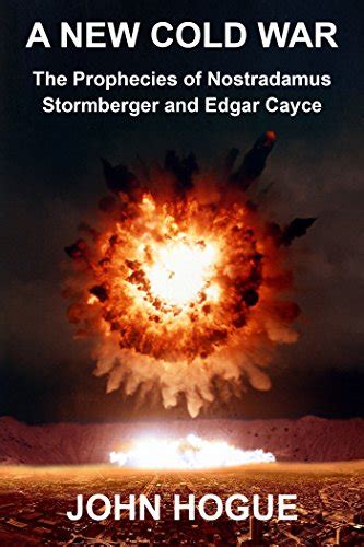 A New Cold War The Prophecies of Nostradamus Stormberger and Edgar Cayce Epub